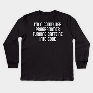 I'm a Computer Programmer Kids Long Sleeve T-Shirt